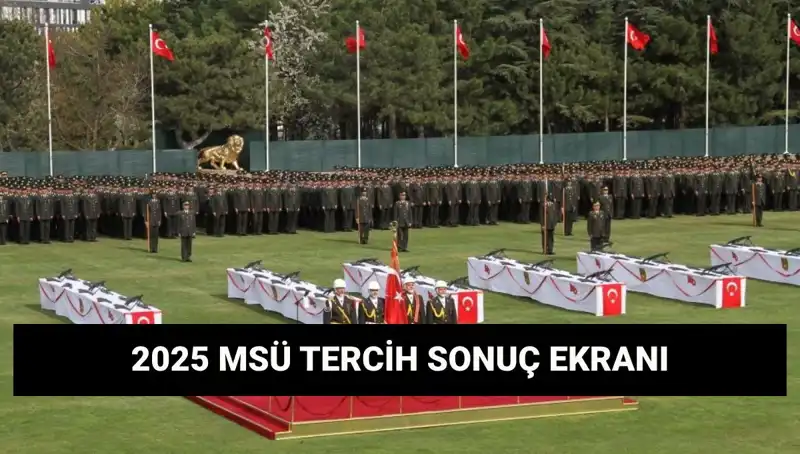 MSÜ Tercih Sonuçları Açıklandı: 2025'te Harp Okulları ve MYO'lar Hangi Sonuçlarla Karşılaşacak?