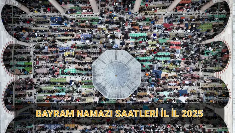 2025 Ramazan Bayramı Namazı Saatleri: Tüm İlçelerde Kaçta Başlayacak?