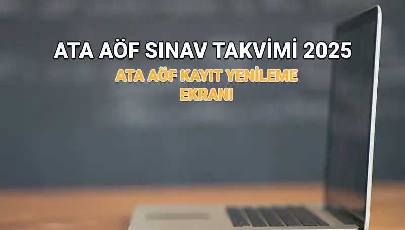 2025 ATA AÖF Akademik Takvimi: Kayıt Yenileme Tarihleri Uzatıldı mı?