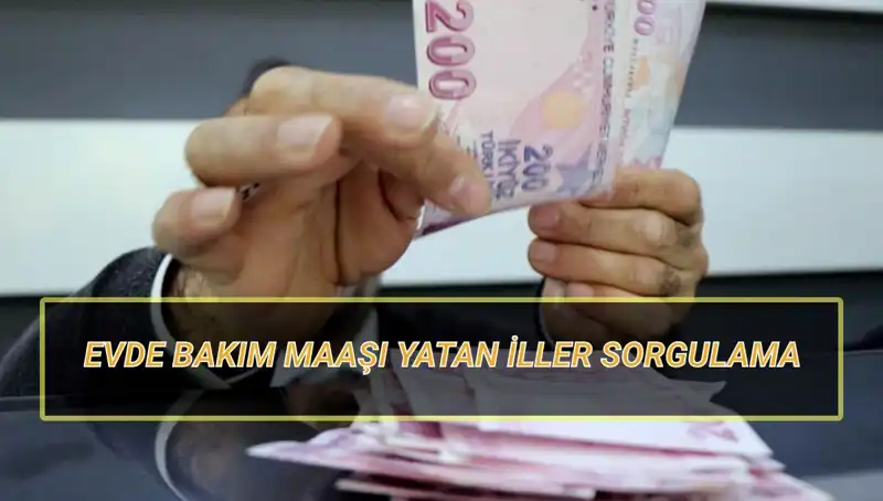 Evde Bakım Maaşı Nisan 2025’te Hangi İllere Yatacak?