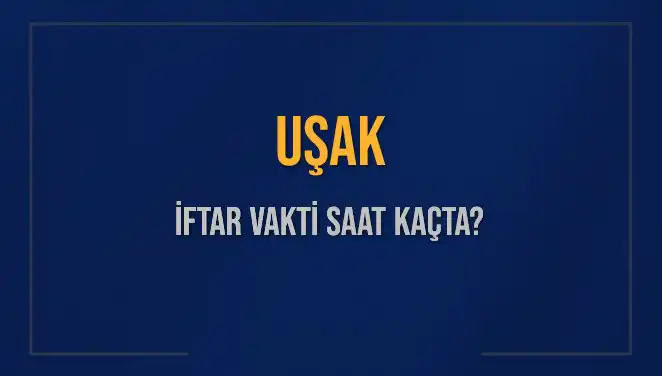 Uşak İftar Vakti: Diyanet'in Belirlediği Saatler 4 Mart 2025 İçin Ne Diyor?