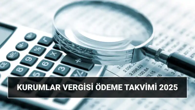 Kurumlar Vergisi Oranı 2025: Beyanname Süreleri ve Ödeme Tarihleri