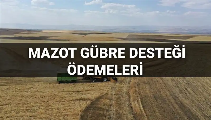 Mazot ve Gübre Desteği Ödemeleri İçin Gözler 2025 Mart Ayında