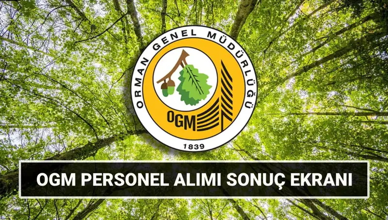 Orman Genel Müdürlüğü Personel Alımı Sonuçları Açıklandı: İşte Detaylar!