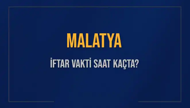 Malatya’da İftar Saatleri Hakkında Her Şey: 4 Mart 2025