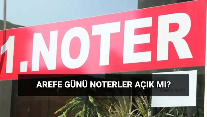 Arefe Günü Noterler ve Kargo Hizmetleri Açık mı, Kapalı mı?