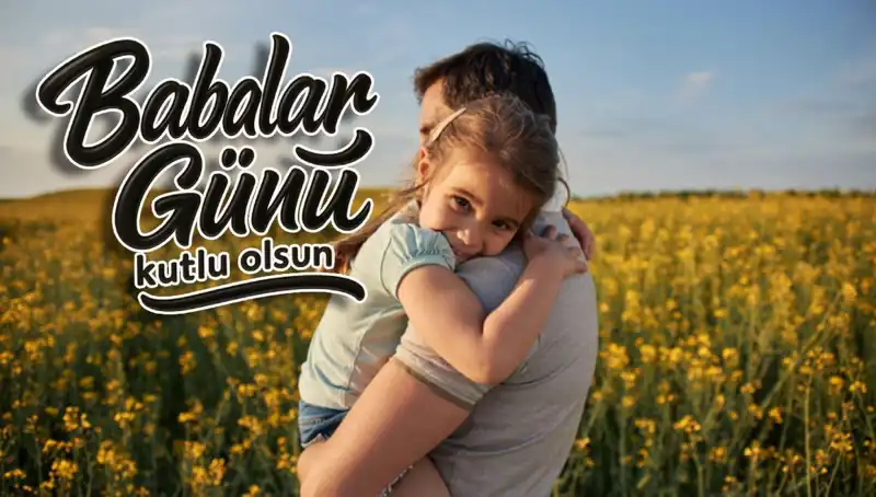 Babalar Günü'nde Babalarımıza Duygusal Mesajlarla Anlam Katma Zamanı