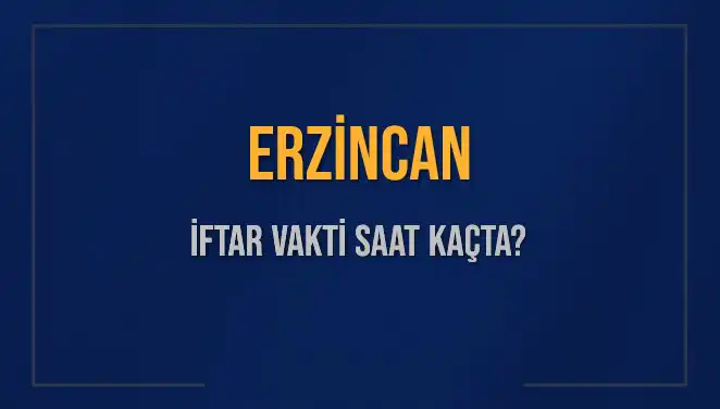 Erzincan'da Ramazan Ayı İftar Saatleri: Bugün Ne Zaman?