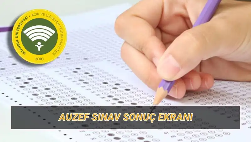 AUZEF Sınav Sonuçları Açıklandı! İstanbul Üniversitesi Vize Sonuçları Ne Zaman Sorgulanabilecek?