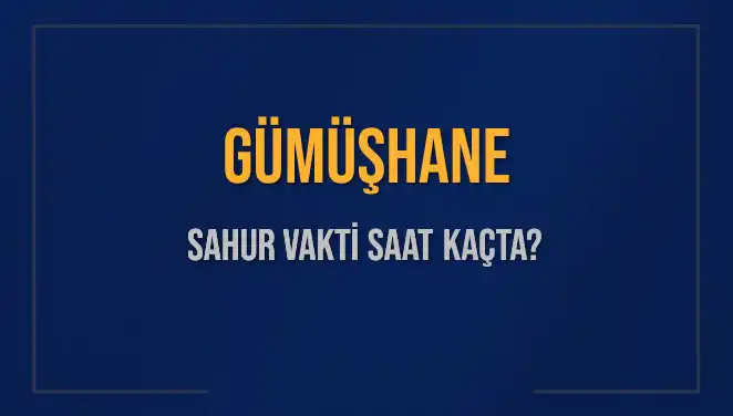 Gümüşhane'de Ramazan Sahur Vakti: İmsak Saati Hangi Zaman Diliminde?
